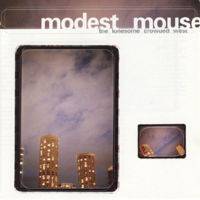 Modest Mouse : The Lonesome Crowded West
